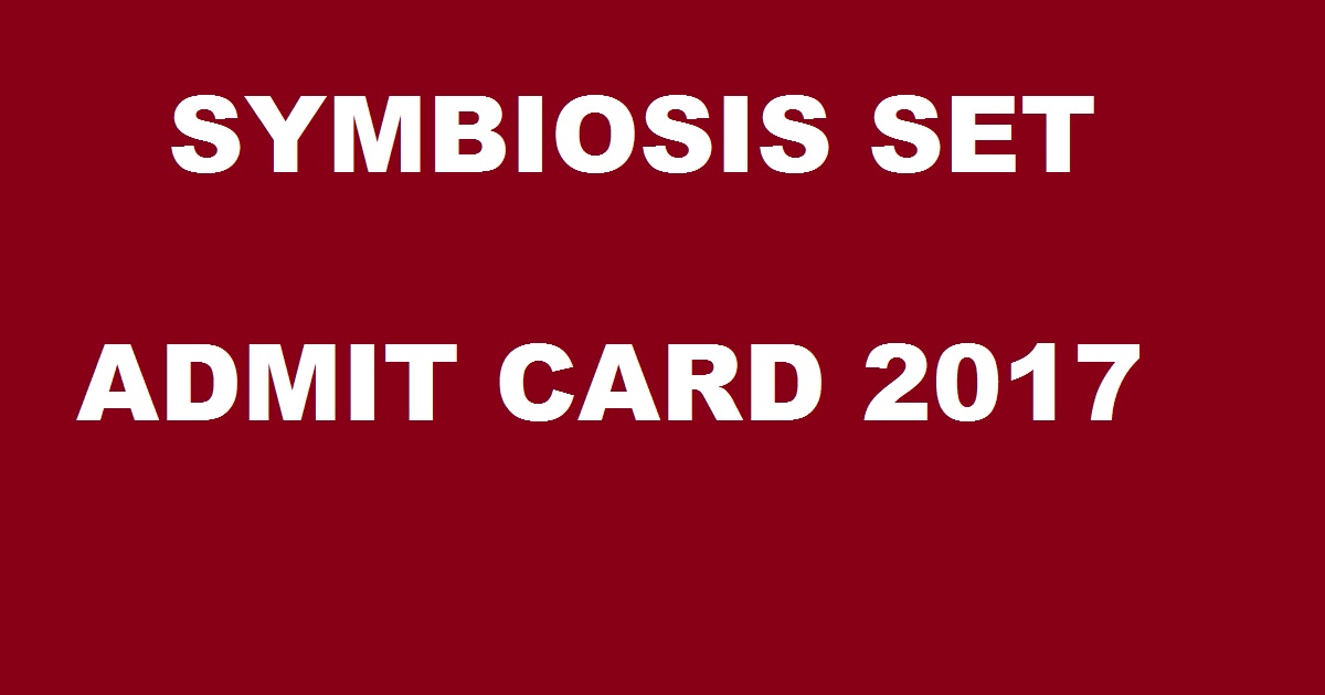 Symbiosis SET Admit Card 2017 Released - Download Now For 6th May Exam