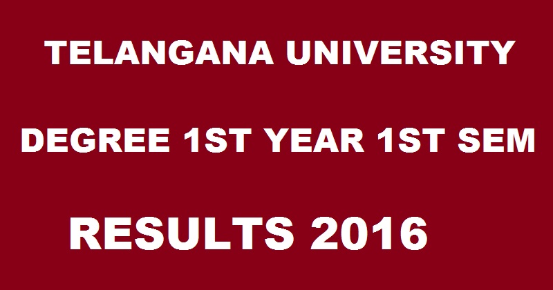 Telangana University TU Degree 1st Year 1st Sem Results December 2016 To Be Declared @ www.telanganauniversity.ac.in Soon 