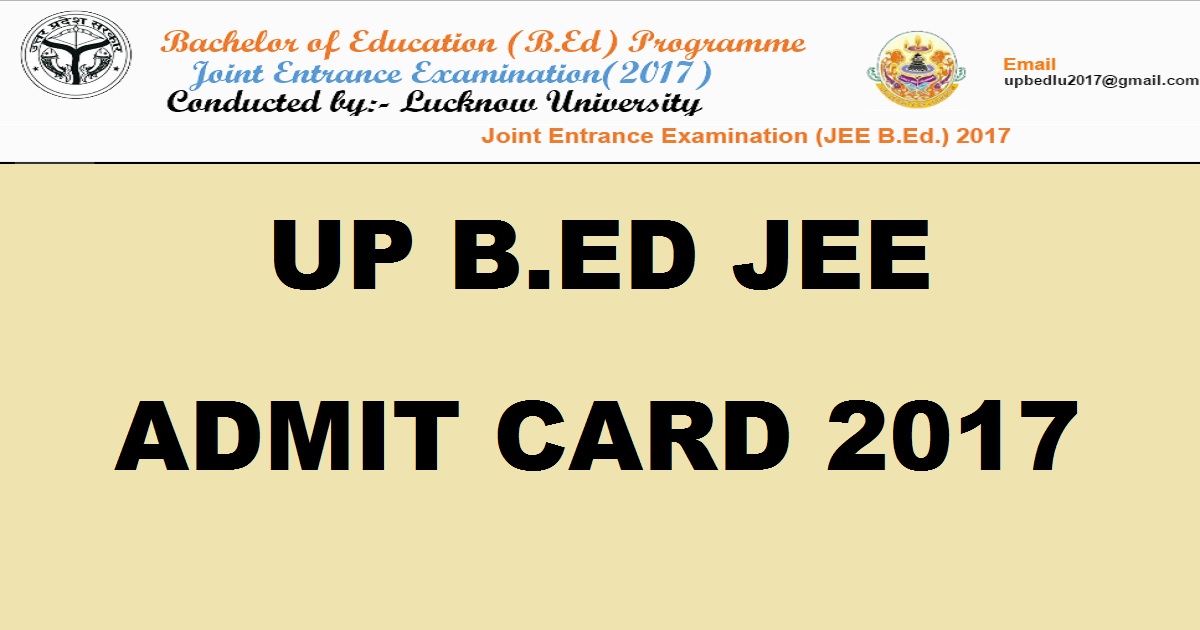 UP B.Ed JEE 2017 Admit Card Hall Ticket Released Now - Download @ www.upbed.nic.in