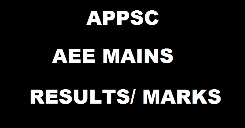 www.psc.ap.gov.in: APPSC AEE Mains Results 2016 Marks Declared @ manabadi.com| Check Here