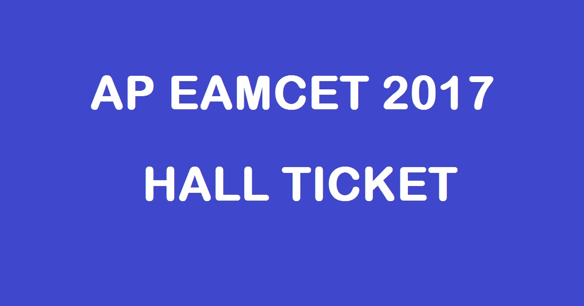AP EAMCET Hall Ticket 2017 Download @ sche.ap.gov.in| AP EAMCET 2017 Admit Card From Today