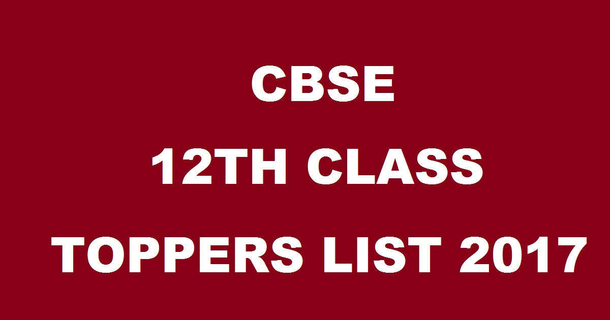 CBSE 12th Class Toppers List & Pass Percentage - Check CBSE Class XII Highest Marks Results @ cbseresults.nic.in