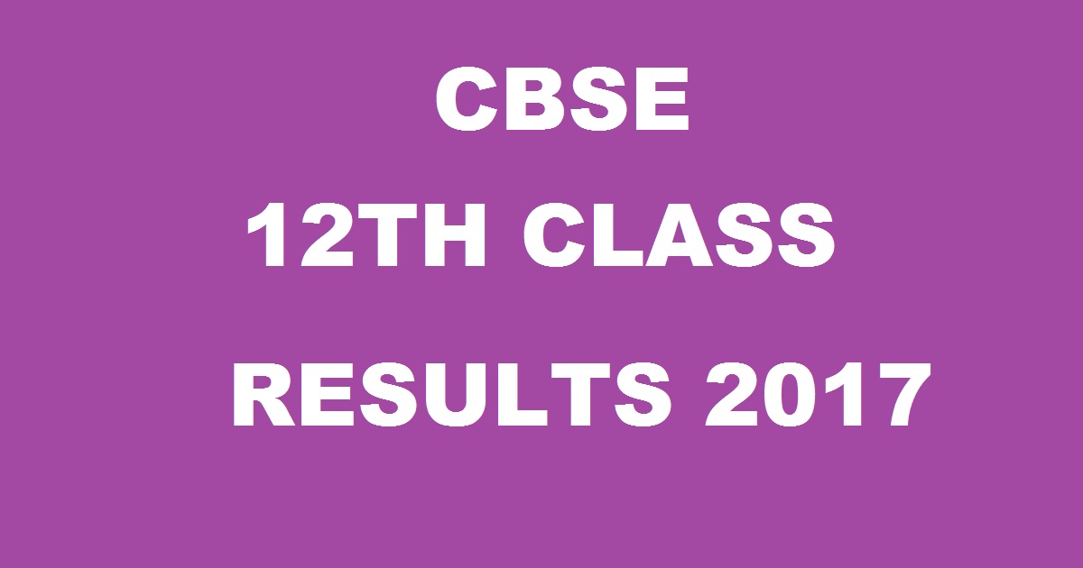 cbseresults.nic.in 12th Results 2017 - cbse.nic.in Class 12 Results By Today Afternoon