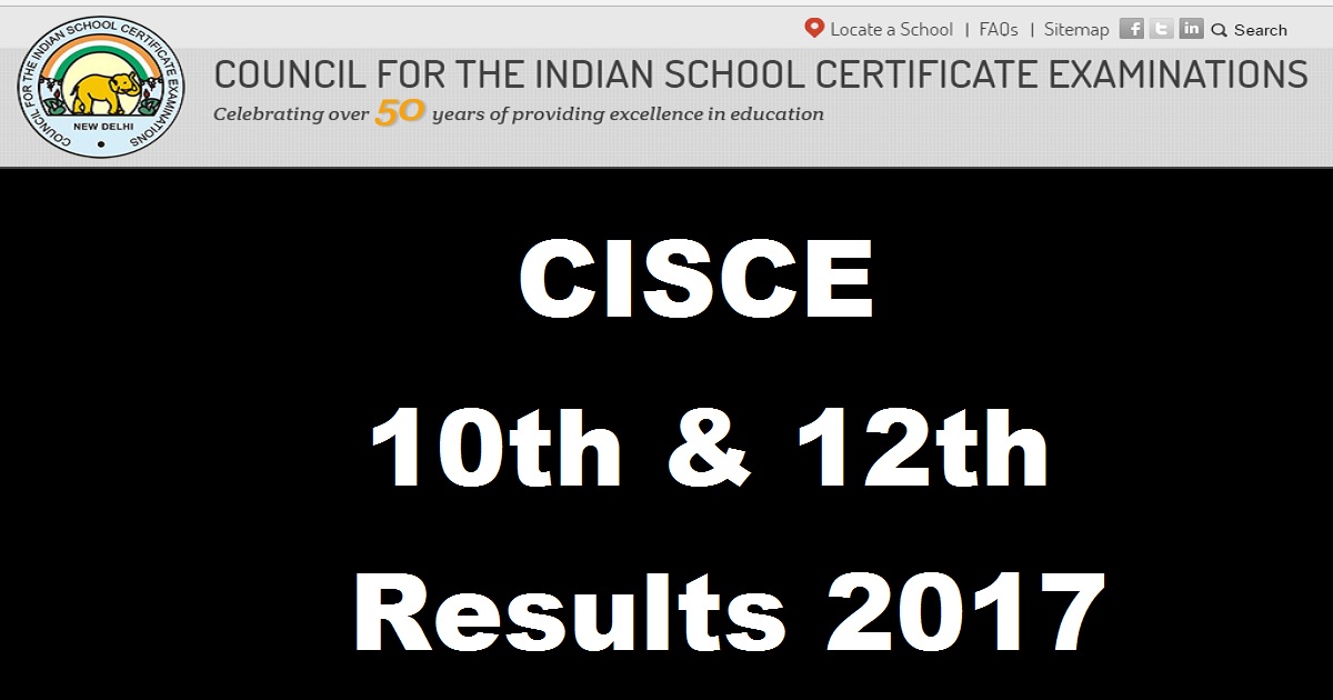 cisce.org - ICSE ISC Results 2017: Check ISC 12th Class & ICSE 10th Results Name Wise Here Today at 3 PM