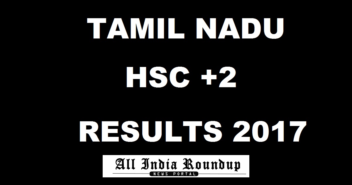 dge1.nic.in: Tamil Nadu 12th HSC Results 2017- TNBSE +2 Results @ tnresults.nic.in At 10 AM Today