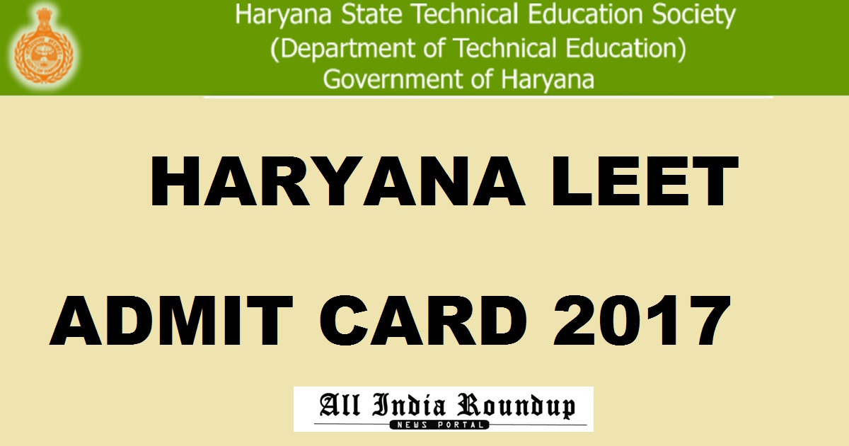 Haryana LEET Admit Card 2017 - Download Haryana BTech/ BE Lateral Entrance Exam Hall Ticket @ www.onlinetesthry.nic.in Now