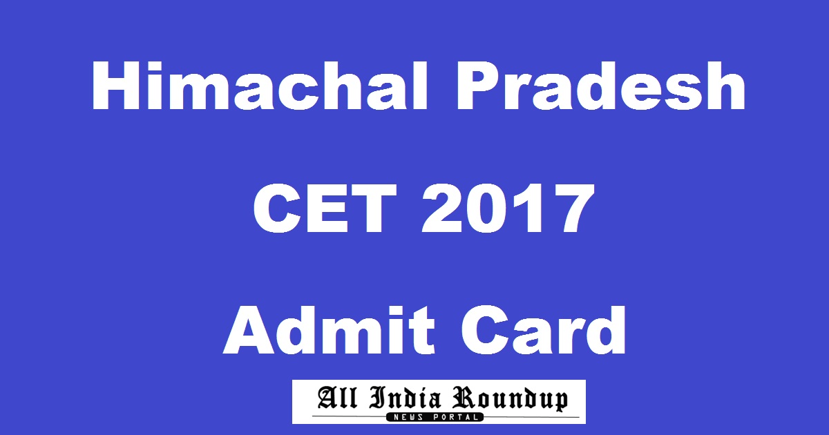 HPCET Admit Card 2017 Released - Download Himachal Pradesh CET Hall Ticket @ www.himtu.ac.in Now