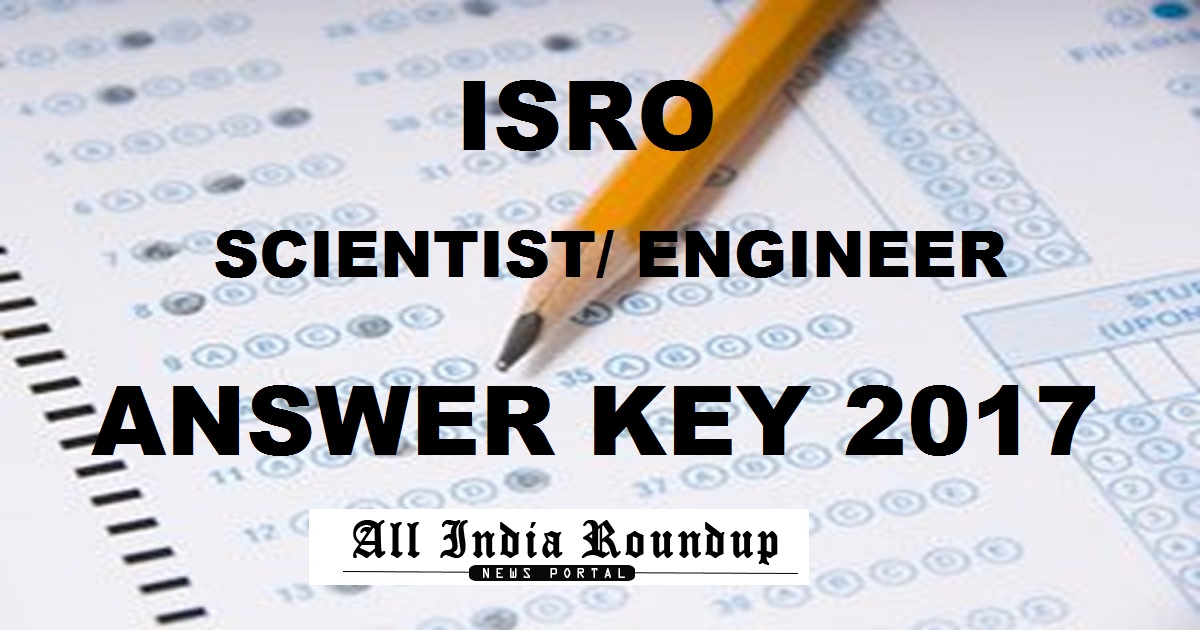 ISRO Answer Key 2017 Cutoff Marks With Question Paper For Scientist/ Engineer 7th May Exam