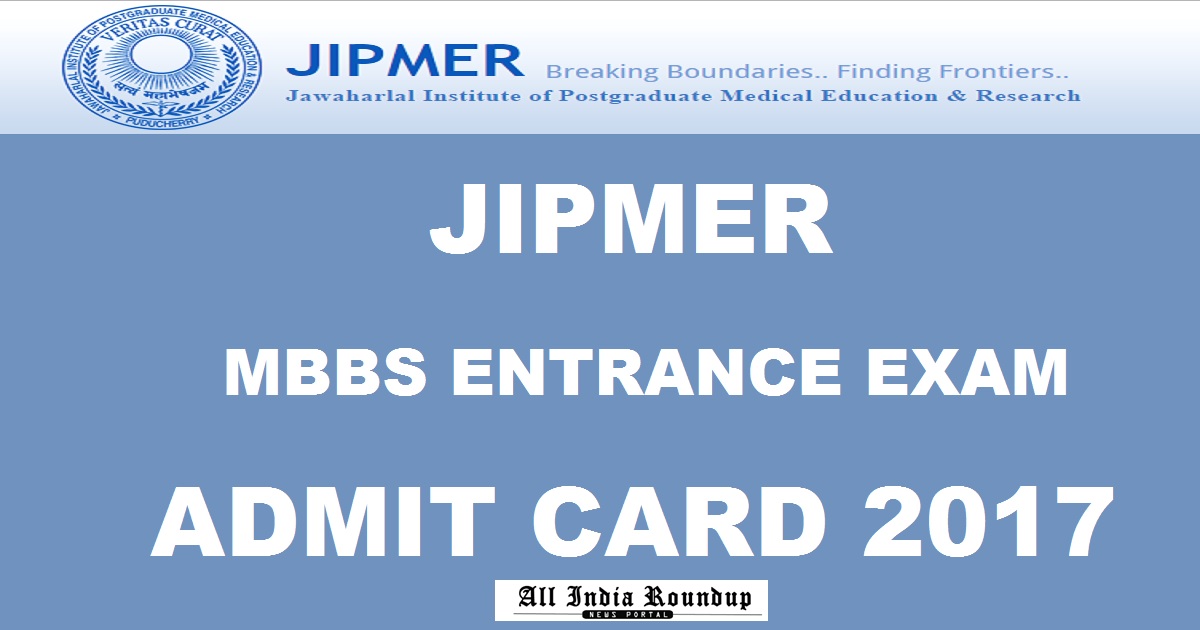 JIPMER MBBS Entrance Exam Admit Card 2017 Hall Ticket @ jipmer.edu.in Download From Today