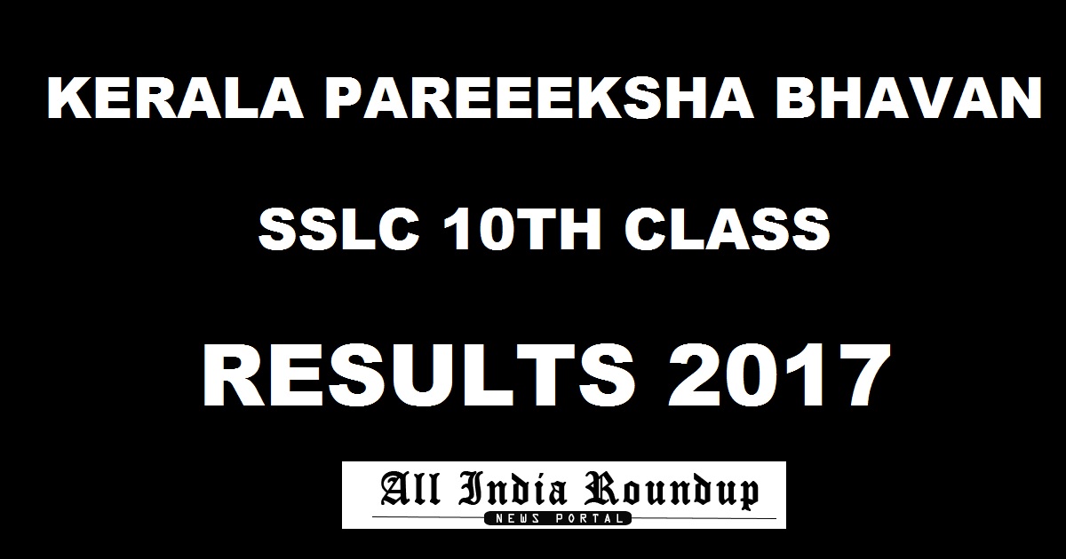 keralaresults.nic.in : Kerala SSLC Result 2017 Grades - Check Kerala Pareeksha Bhavan SSLC 10th Result @ schools9.com Today