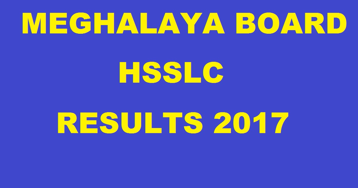 megresults.nic.in: MBOSE Meghalaya HSSLC 12th Results 2017 - Check MBSE Science/ Arts/ Vocational Results Name Wise Here