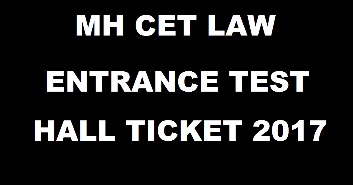 MH CET Law Entrance Test Admit Card 2017 @ www.mahacet.org - Download Maharashtra CET Hall Ticket Here