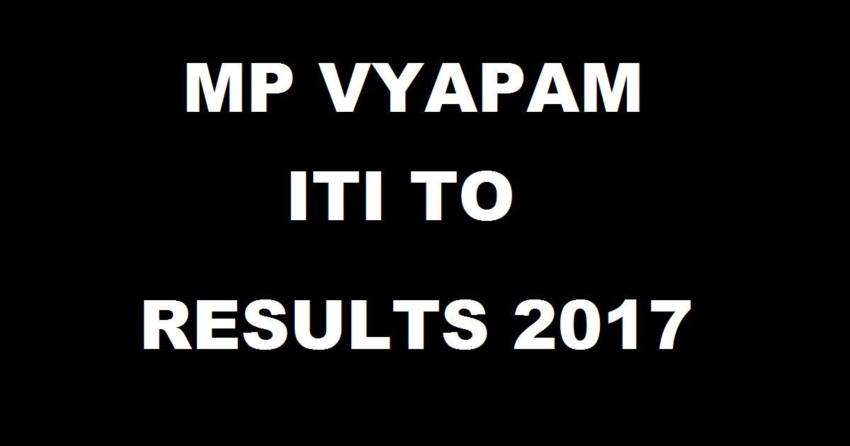 MP Vyapam ITI Training Officer TO Results 2016-2017 Declared @ www.vyapam.nic.in