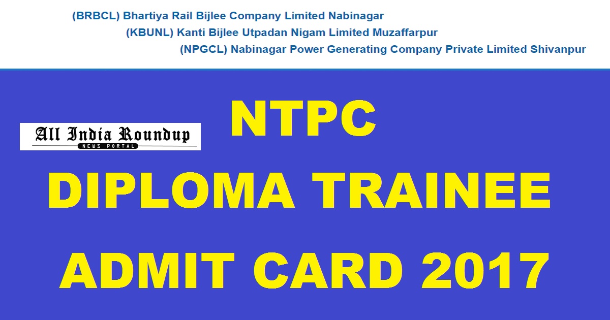 NTPC Diploma Trainee Admit Card 2017 Hall Ticket @ www.jvdtcareers.net On 5th May