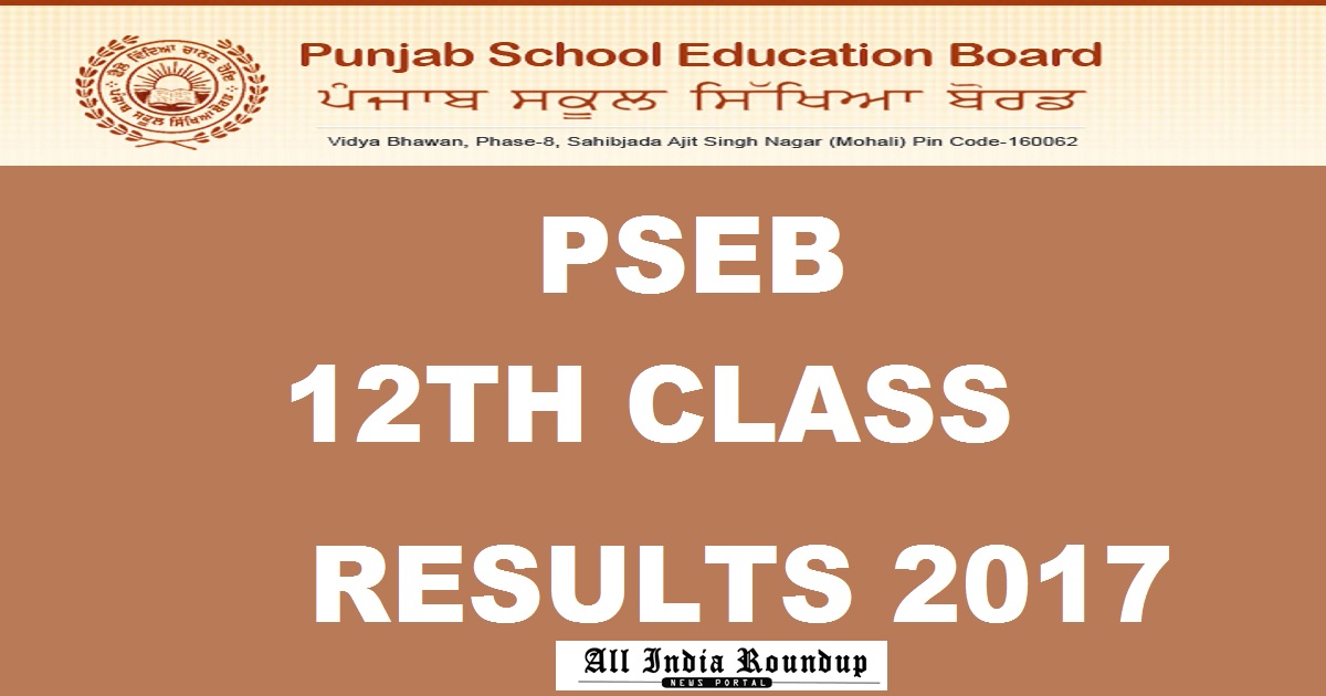Punjab 12th Results 2017 @ www.pseb.ac.in - Check PSEB Senior Secondary Result Name Wise Today