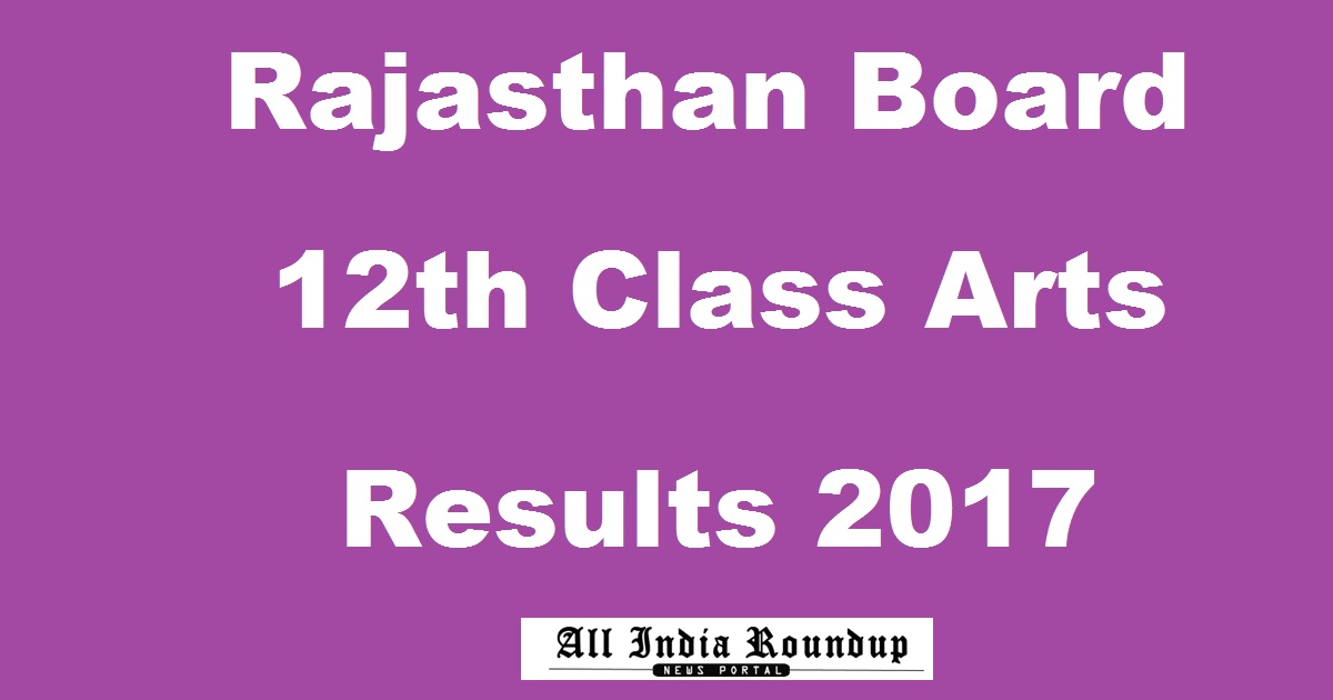 rajeduboard.rajasthan.gov.in: Rajasthan 12th Arts Results 2017 - RBSE Raj Board 12th Results @ rajresults.nic.in