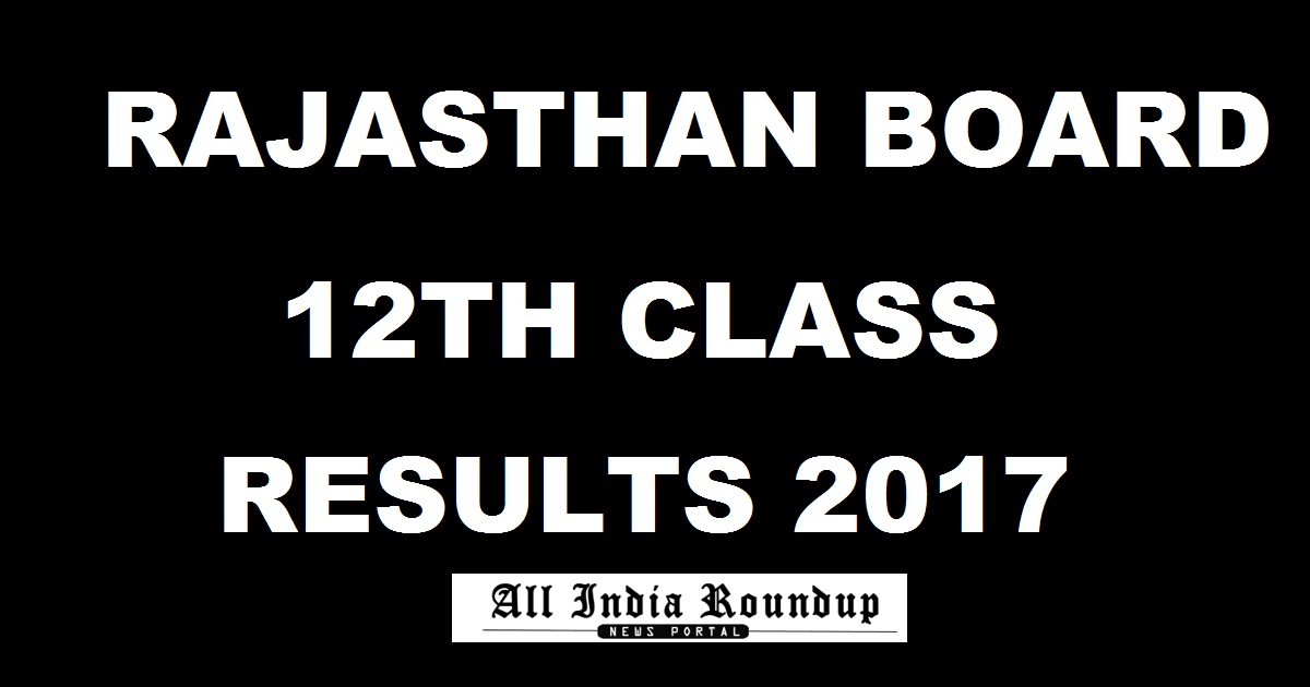 rajresults.nic.in : Rajasthan 12th Results 2017 - BSER Class XII Result Name Wise @ rajeduboard.rajasthan.gov.in