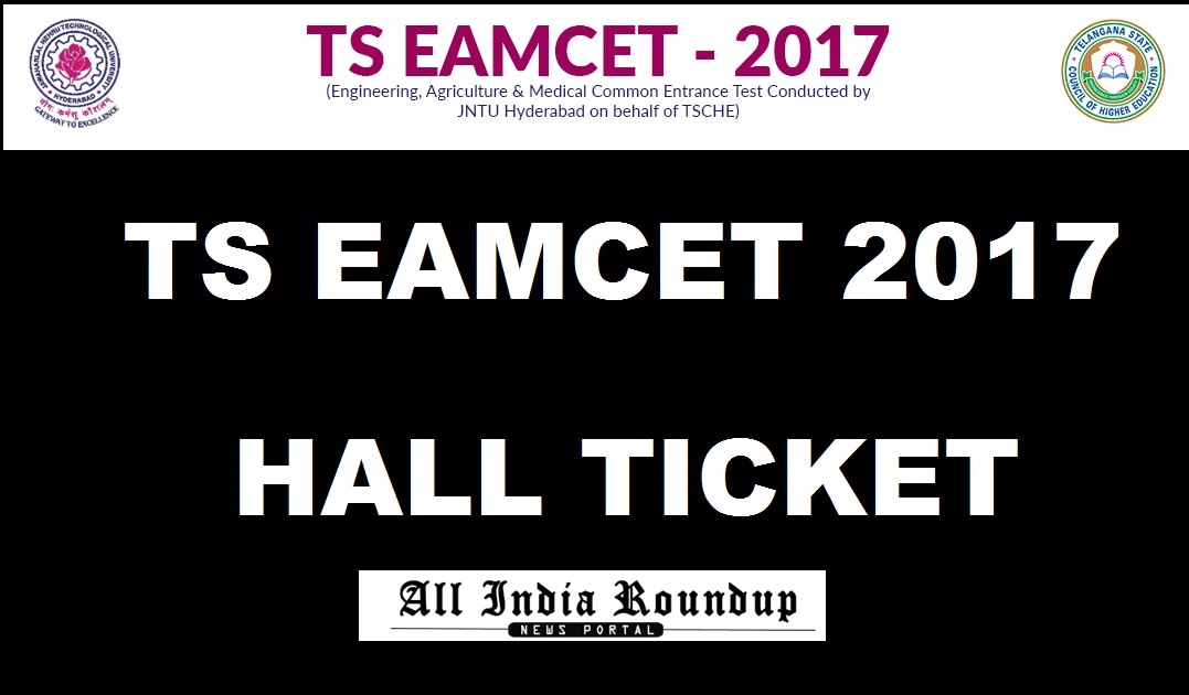 TS EAMCET Hall Ticket 2017 Released - Download Telangana EAMCET Admit Card @ www.tsche.ac.in Now Here