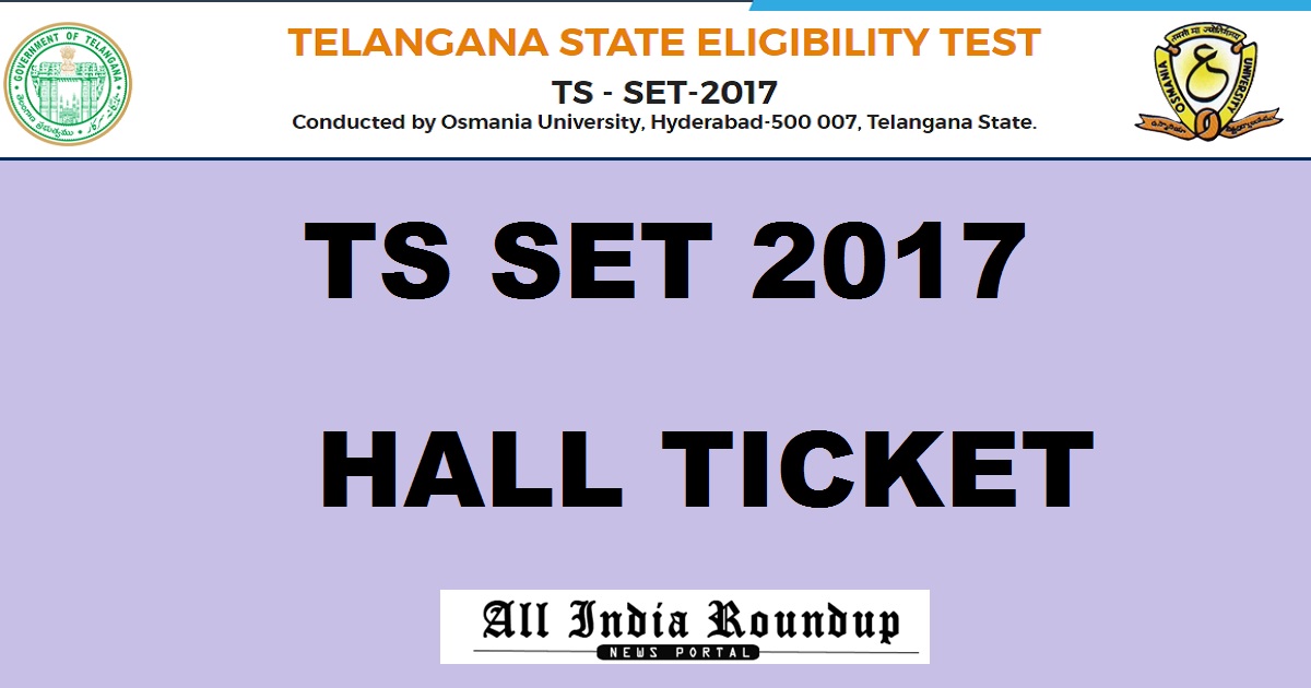 TS SET Hall Ticket 2017 @ www.telanganaset.org - Telangana SET 2017 Admit Card Here Soon