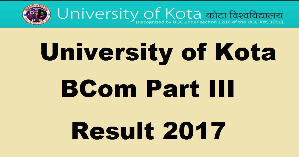 UoK BCom Part 3 Final Year Result 2017 Declared @ www.uok.ac.in-University of Kota Result