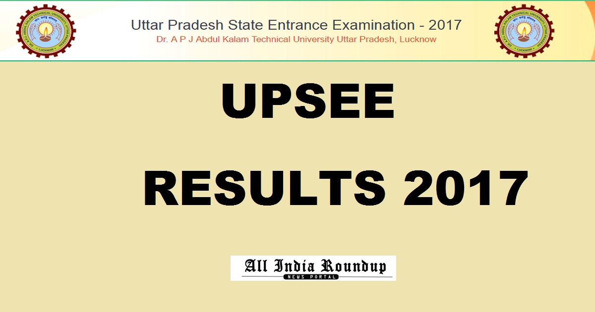 upsee.nic.in - AKTU UPSEE Results 2017 Ranks To Be Out Today Here