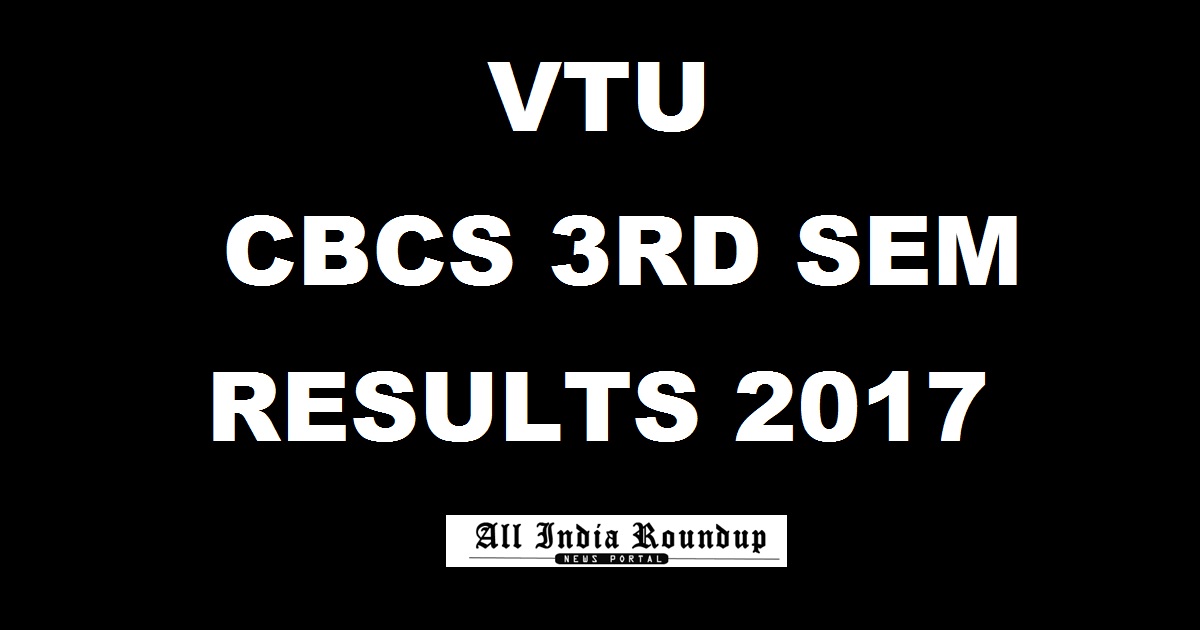VTU 3rd Sem CBCS Results Dec/ Jan 2017 To Be Declared @ vtu.ac.in Today