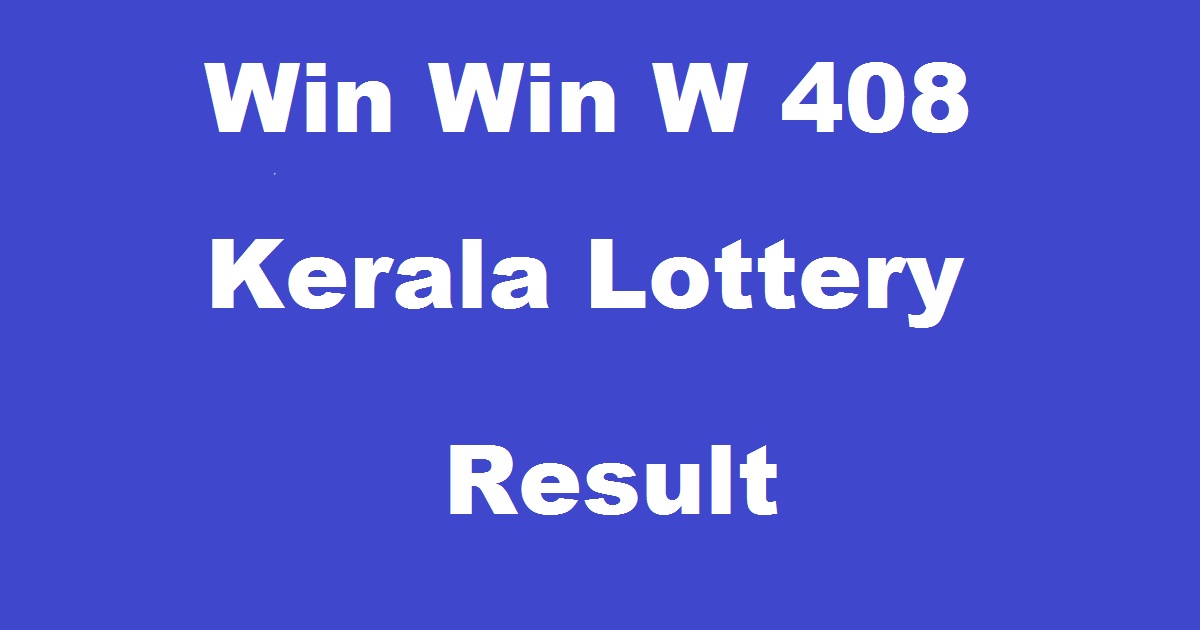 Win Win W 408 Lottery Result Today – Kerala Lottery Result 01/05/2017| Win Win W 408 Result Live