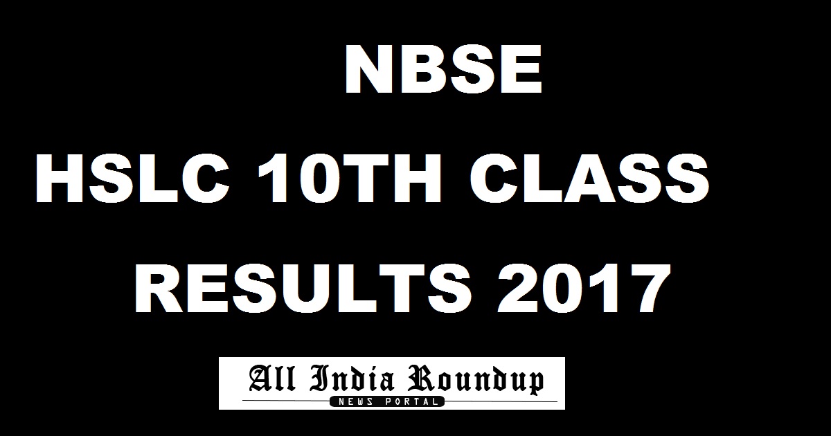 www.nagaland.gov.in: NBSE HSLC Result 2017 - Check Nagaland Board 10th Result @ schools9.com Today