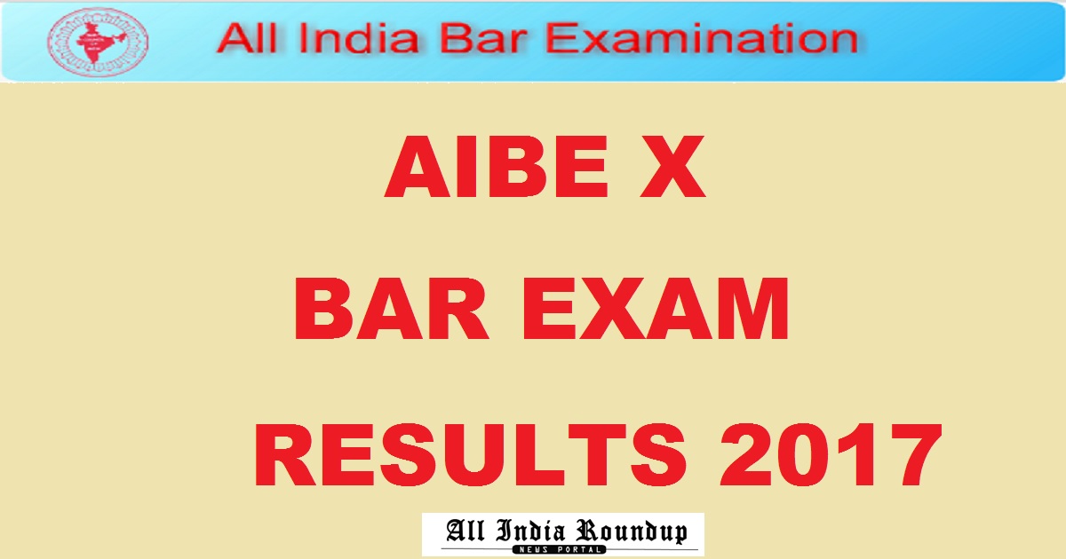 AIBE X (10) Results 2017 @ www.allindiabarexamination.com- BAR Exam Results Toppers List Today