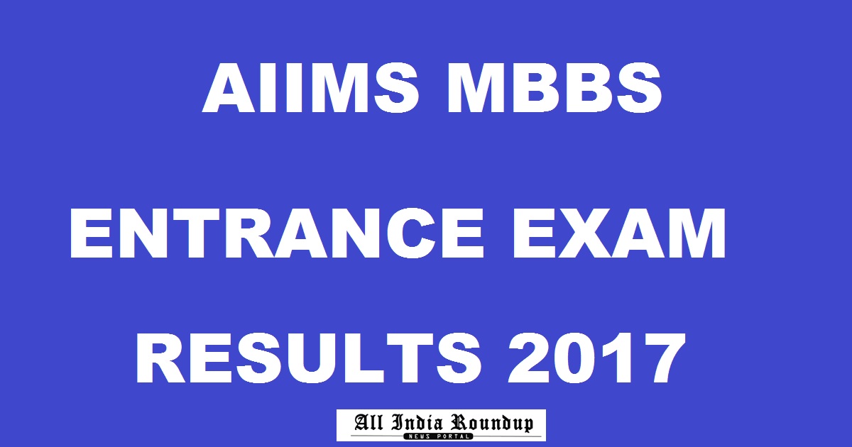 AIIMS MBBS Results 2017 Merit List @ www.aiimsexams.org To Be Declared Today
