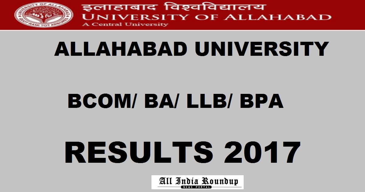 Allahabad University Results 2017 Declared @ aupravesh2017.cbtexam.in For B.Com, B A LLB, BPA and BFA, LLM & MCom