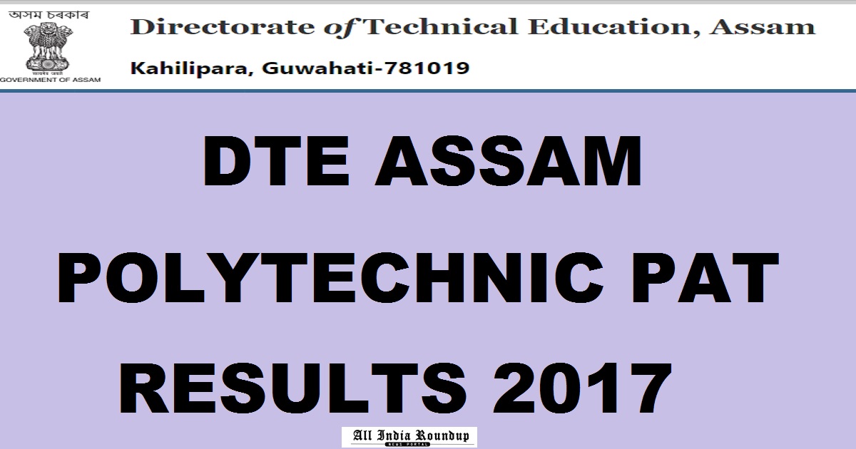 Assam PAT Results 2017 Declared @ dteassamexam.in - Check Assam Polytechnic Result Here Now