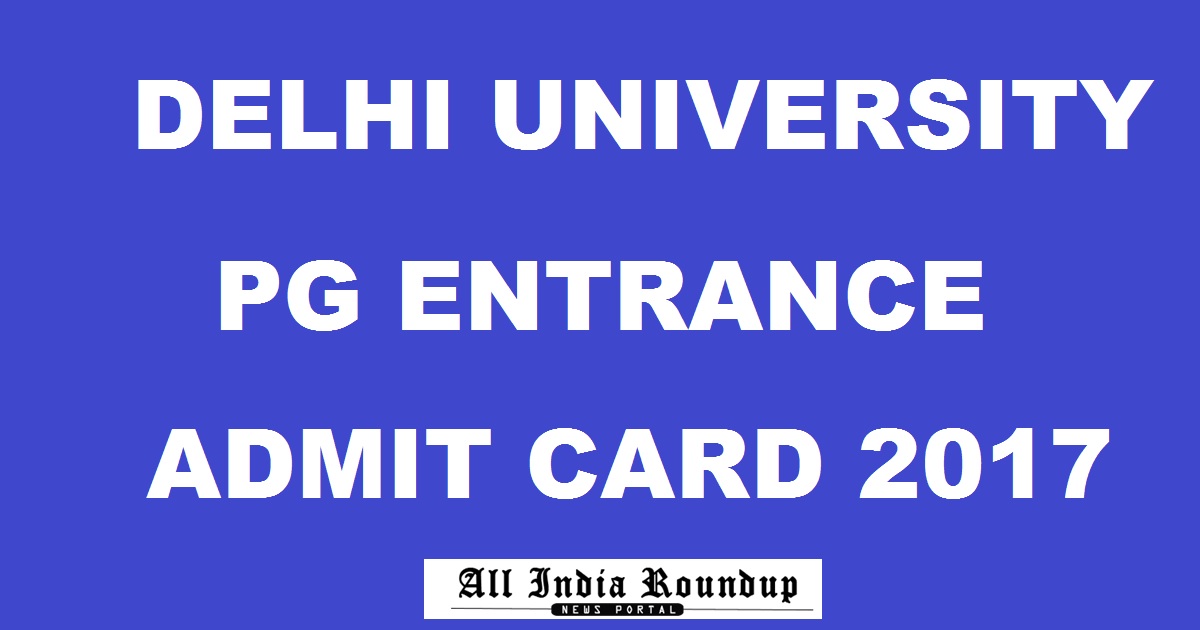 Delhi University DU PG Admit Card 2017 Hall Ticket Released @ admissions.du.ac.in