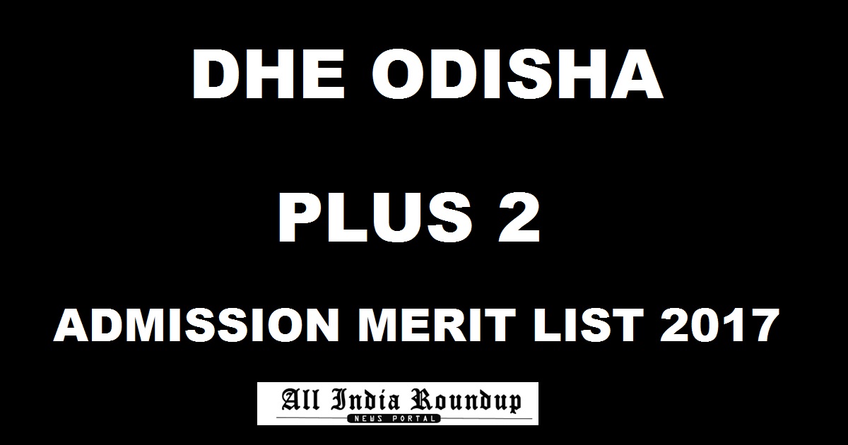 DHE Odihsa Plus 2 Admission First Merit List 2017 Released @ dheodisha.gov.in - Orissa +2 Merit List