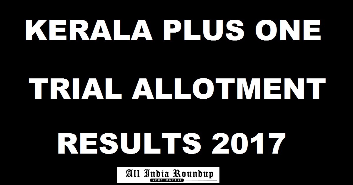 HSCAP Kerala Plus One Trial Allotment Results 2017 Declared @ hscap.kerala.gov.in