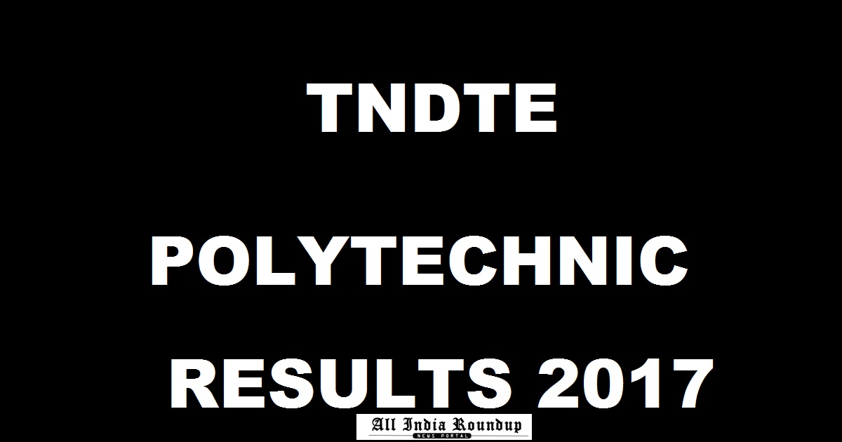 intradote.tn.nic.in: TNDTE Tamil Nadu Diploma Polytechnic Results 2017 Declared @ tndte.gov.in