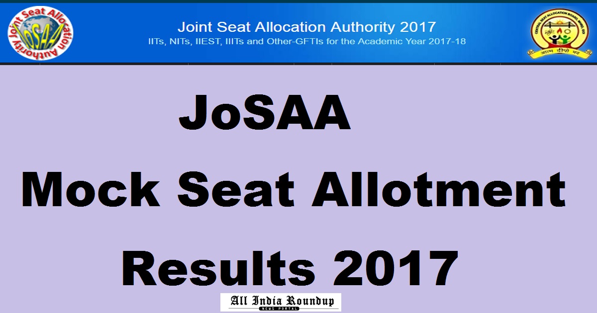 JoSAA Mock Seat Allotment Results 2017 @ josaa.nic.in Today After 5 PM