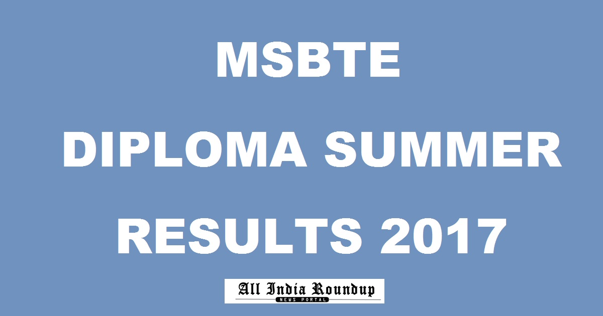 MSBTE Summer Results 2017 Declared @ www.msbte.com For S17 Polytechnic Diploma Exam Here