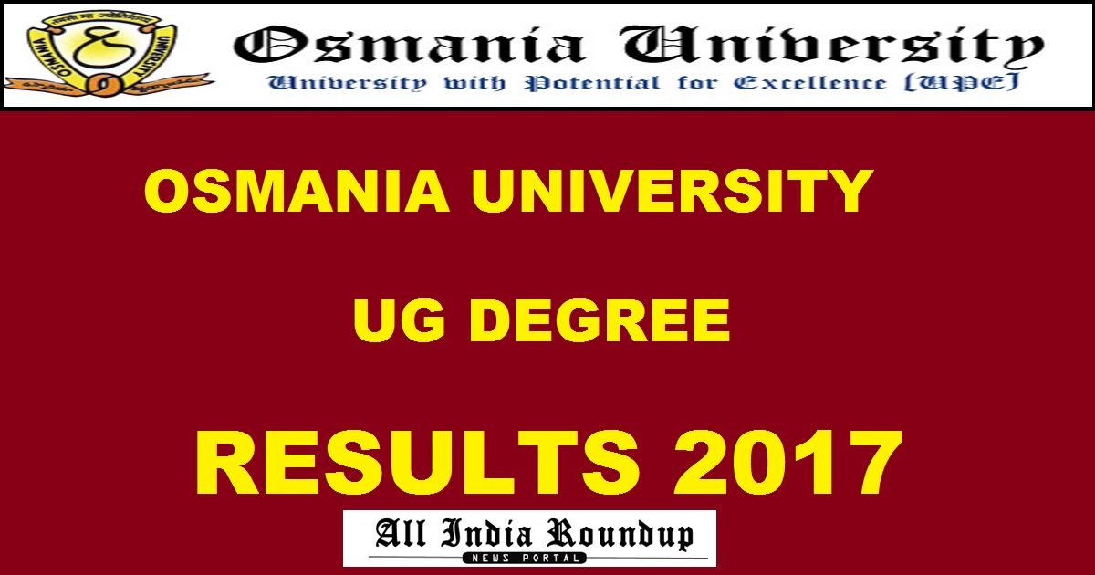 OU Degree Results 2017 @ www.osmania.ac.in - Osmania University UG BA BSc BCom BBA 1st, 2nd 3rd Year Results Soon