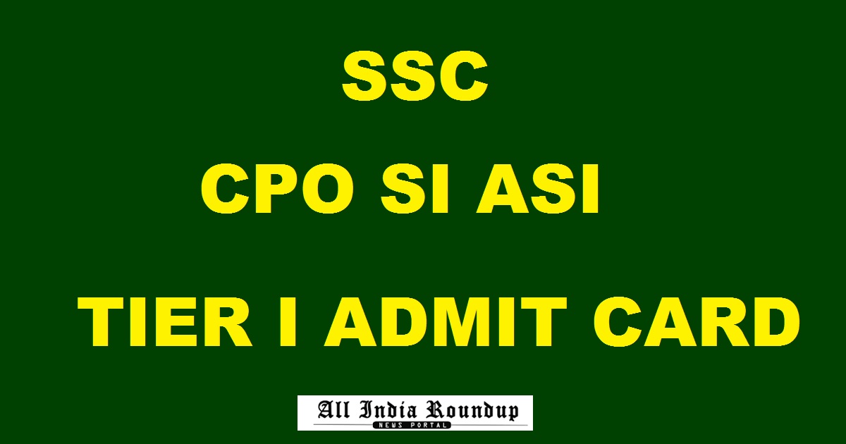 SSC CPO Tier 1 Admit Card 2017 Released For Delhi CAPF SI ASI @ ssc.nic.in