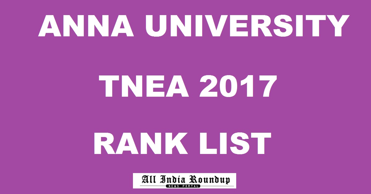 TNEA Rank List 2017 @ www.annauniv.edu Today - Anna University TNEA Ranks Counselling Dates