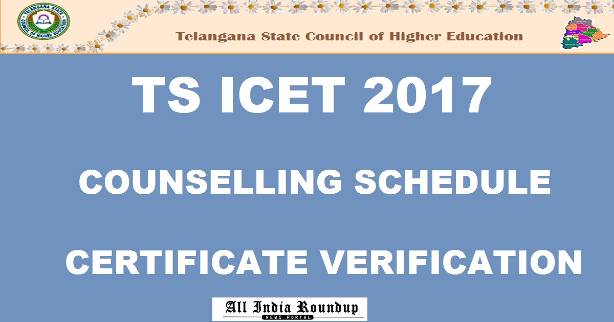 TS ICET 2017 Counselling Schedule Certificate Verification - Telangana ICET Rank Wise Counselling Dates Here