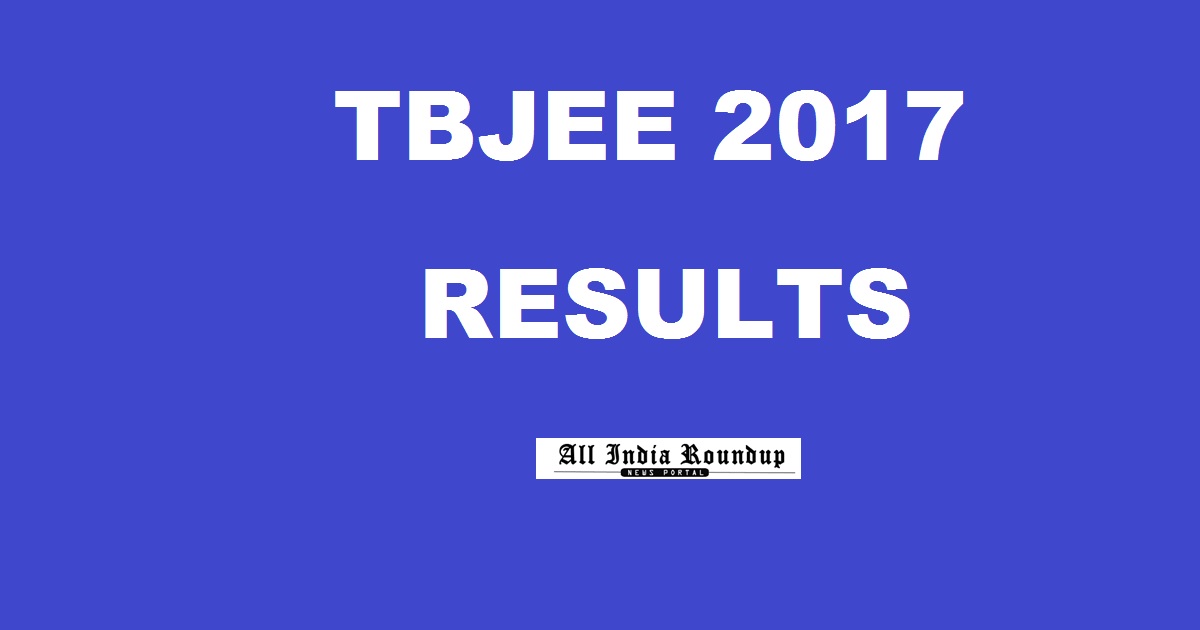 tsu.trp.nic.in - TBJEE Results 2017 Merit List Declared @ tbjee.nic.in For PCM & PCB Group