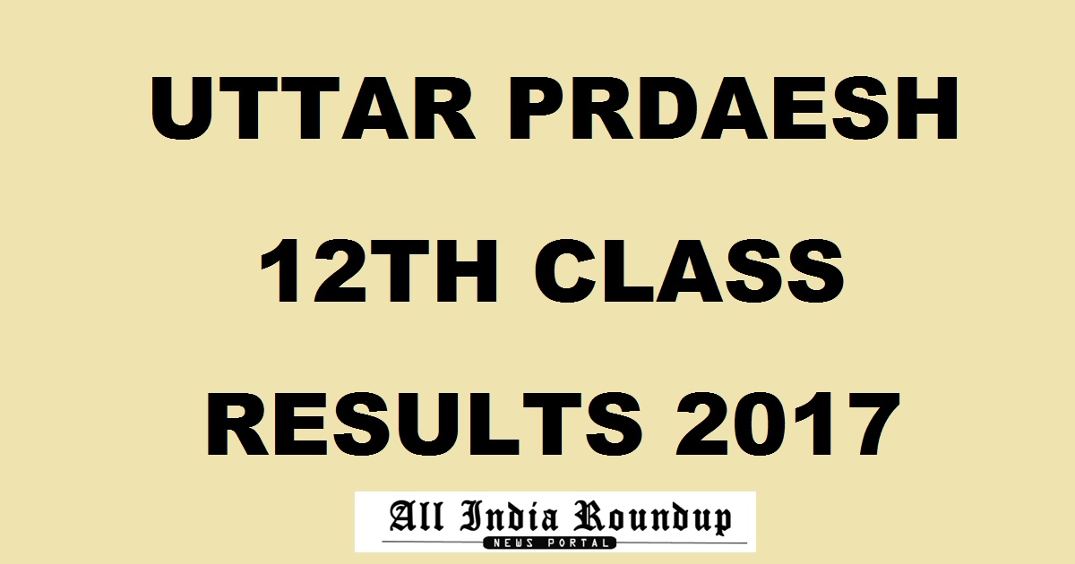 upresults.nic.in - UP Board 12th Class Results 2017: UPMSP Inter Result @ upmsp.nic.in