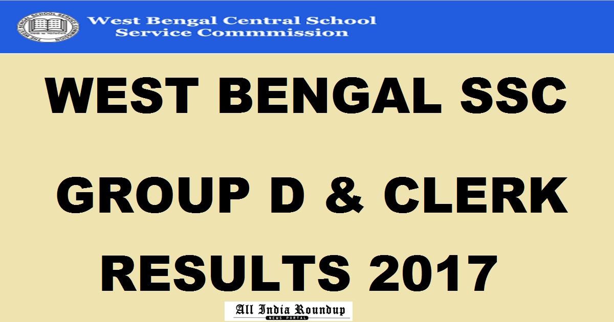 westbengalssc.com: WBSSC Group D Clerk Results 2017 Declared @ wbssc.gov.in Now
