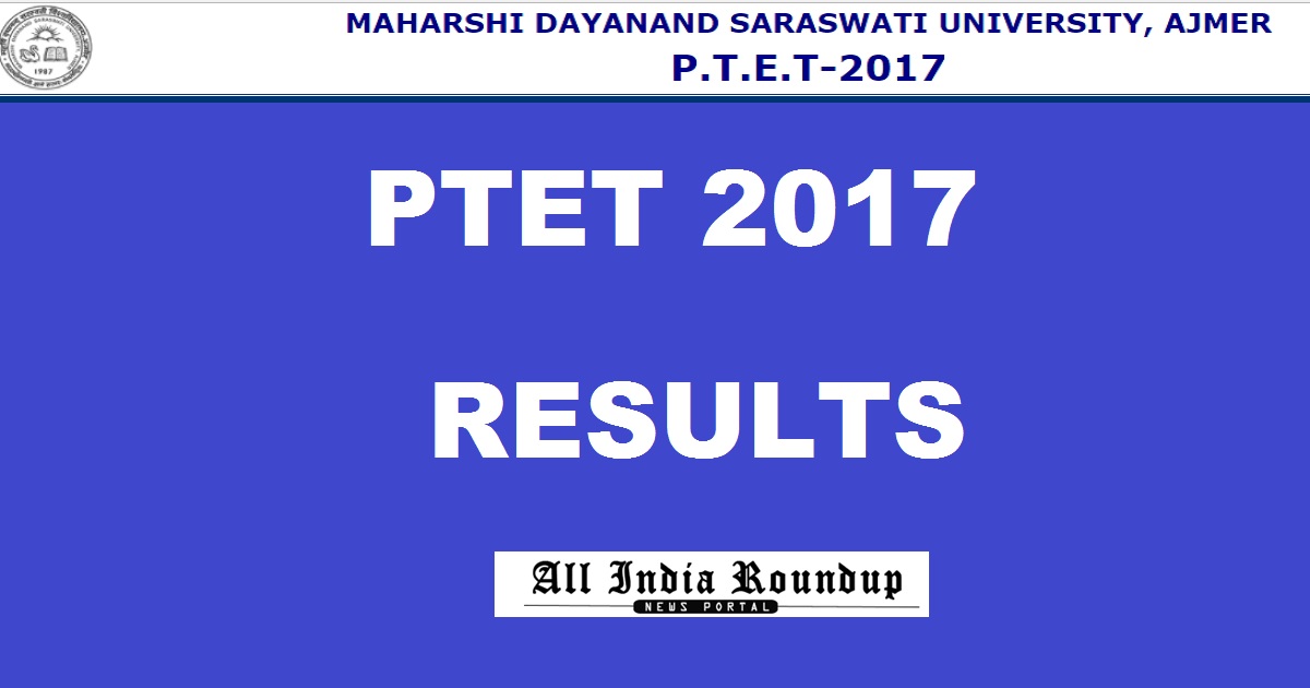 www.ptet2017.com: Rajasthan PTET Results 2017 - MDSU PTET Result To Be Out Today At 1 PM