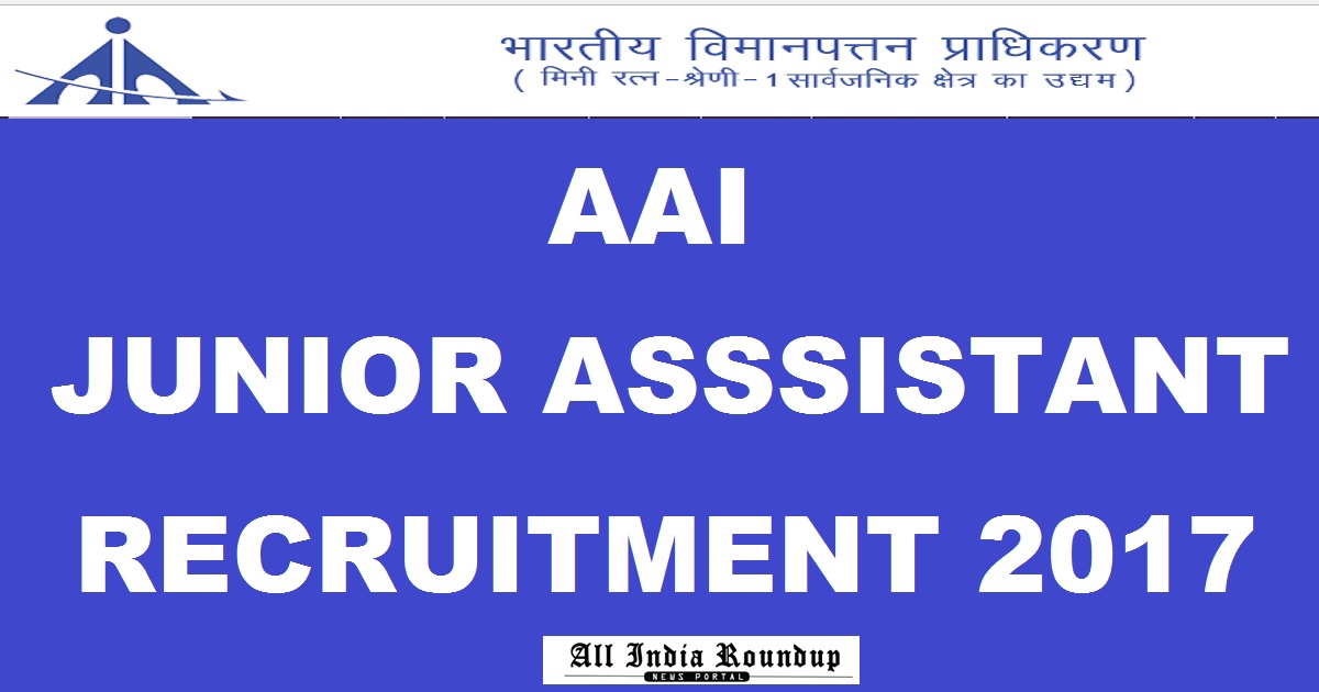 AAI Recruitment 2017 Notification For 105 Junior Assistant Posts ...