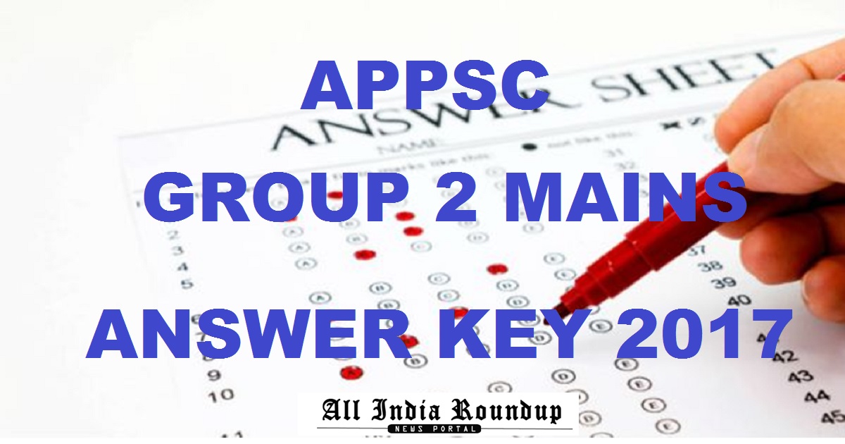 APPSC Group 2 Mains Answer Key 2017 Cutoff Marks For 15th & 16th July @ www.psc.ap.gov.in