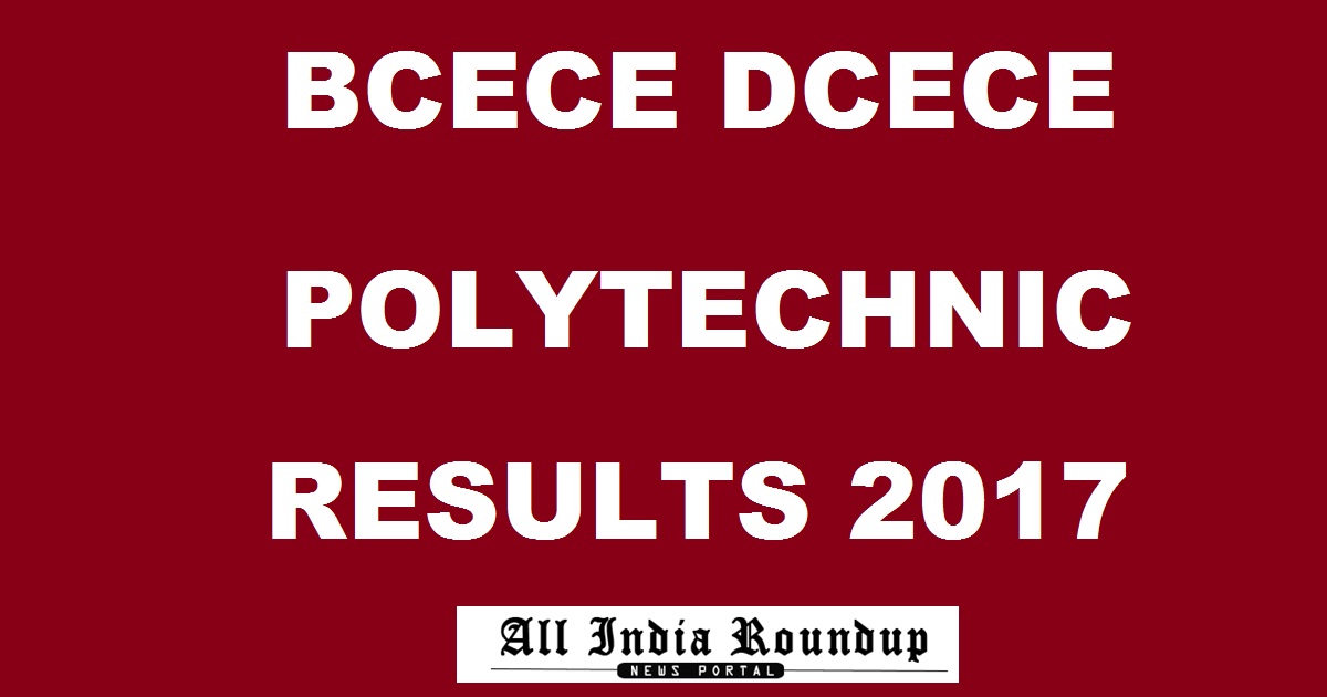 BCECE DCECE Results 2017 Declared @ bceceboard.com - Bihar Polytechnic Result Merit List