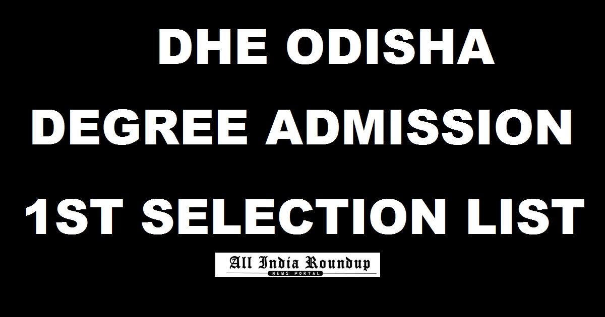 DHE Odisha Degree +3 Admission First Selection List 2017 @ dheodisha.gov.in - Odisha Plus 3 1st Merit List Today